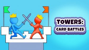 Towers: Card Battles - Strategy Deck Game